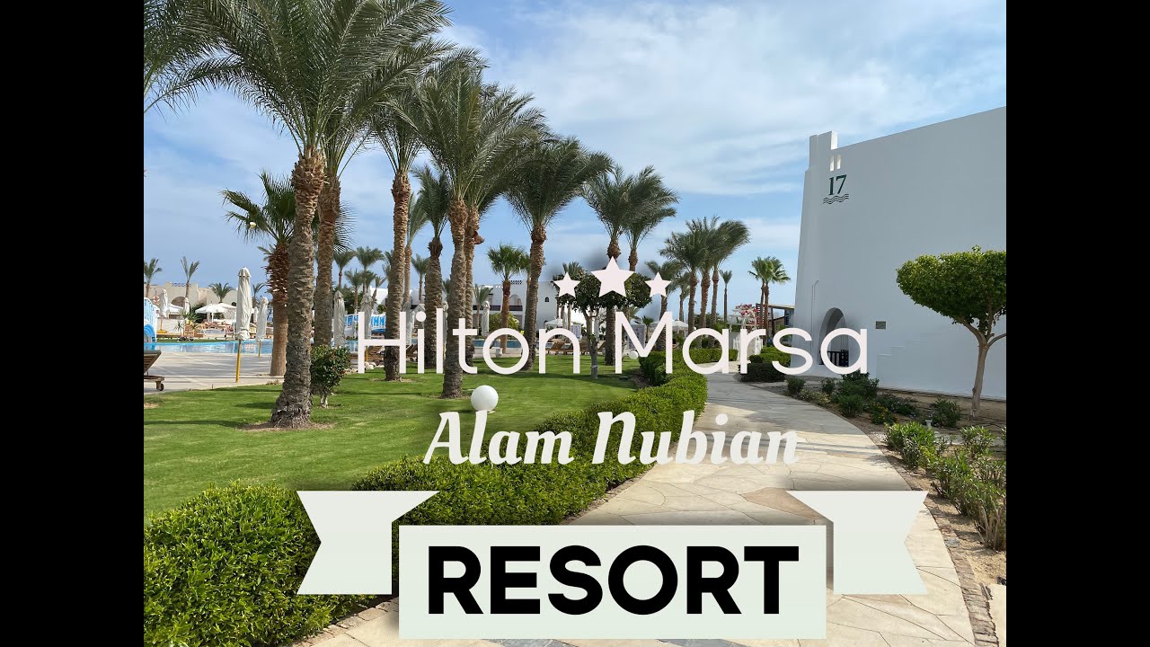 Hilton Marsa Alam Nubian Resort 2021 / Хилтон Марса Алам Нубиан Резорт 2021