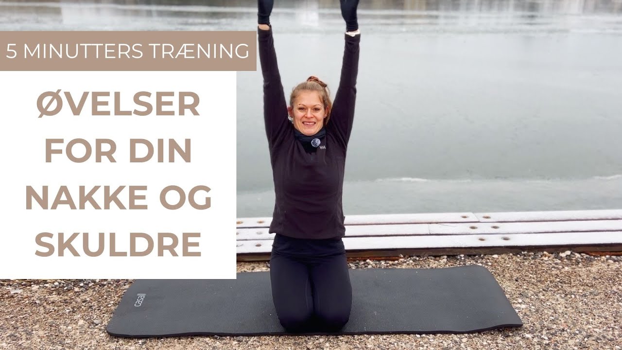 &Oslash;VELSER FOR DIN NAKKE OG SKULDRE | 5 MINUTTERS TR&AElig;NING