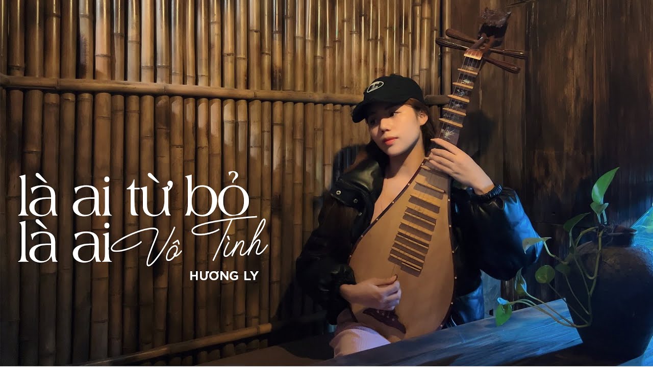 Là Ai Từ Bỏ Là Ai Vô Tình - Hương Ly | Version Tỳ Bà | Series 