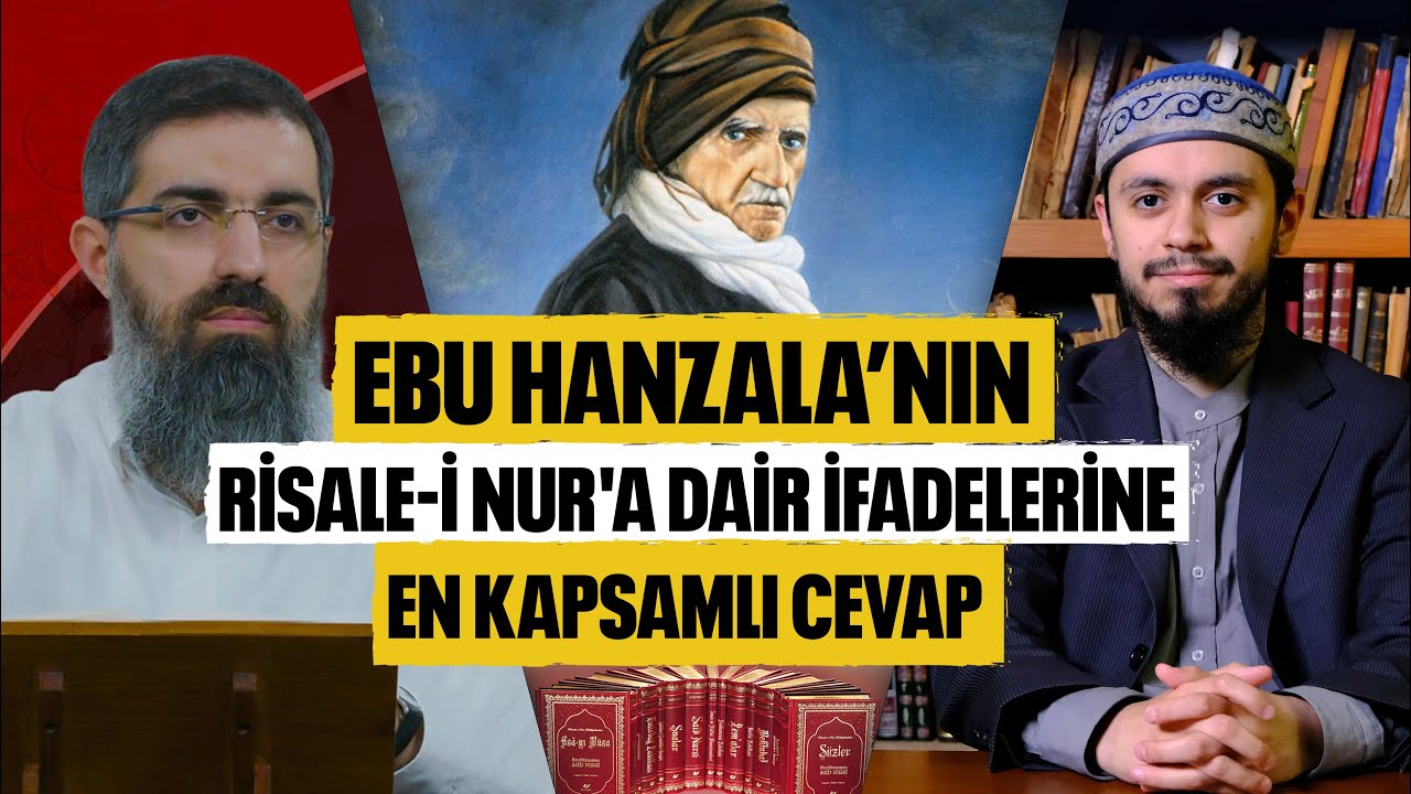 Ebu Hanzala'nın Risale-i Nur'a Dair İfadelerine En Kapsamlı Cevap