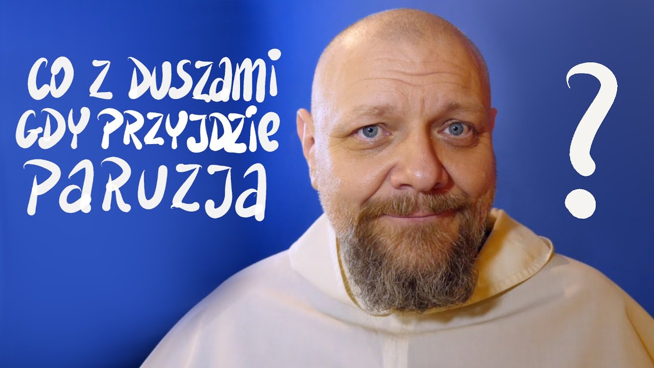 Co z duszami, gdy przyjdzie paruzja? [P&P#85]