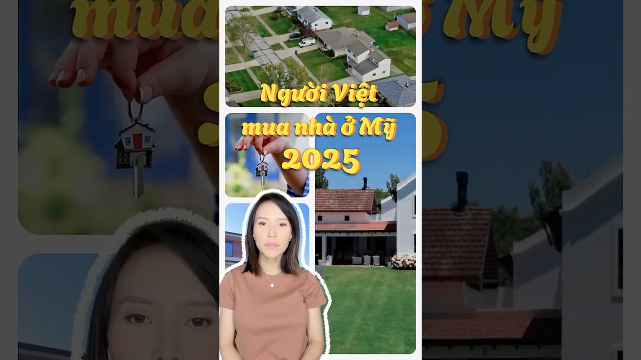 Người Việt mua nhà ở Mỹ 2025, cần lưu ý những điều này để tiết kiệm tiền 