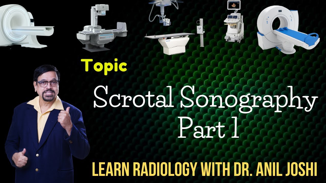 TOPIC - SCROTAL SONOGRAPHY PART 1 ., LEARN RADIOLOGY WITH DR. ANIL JOSHI SERIES.