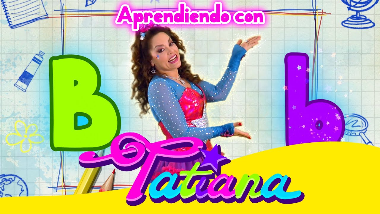 El Abecedario: La Letra B | Aprendiendo con Tatiana ✏