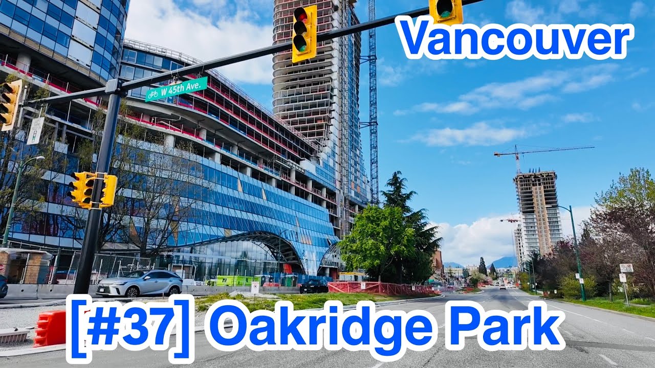 [#37 Oakridge Construction] Vancouver Oakridge Park Apr 20, 2025