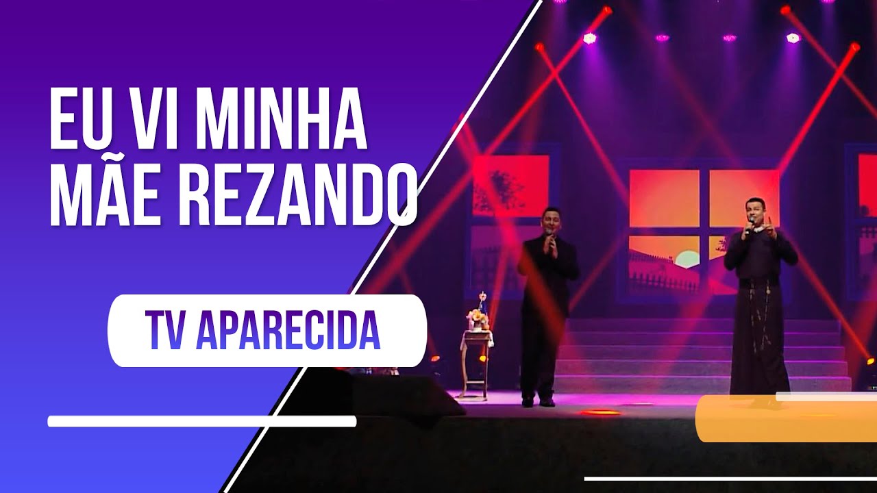 Eu vi minha mãe rezando - Fortes na Fé: Festa da Padroeira