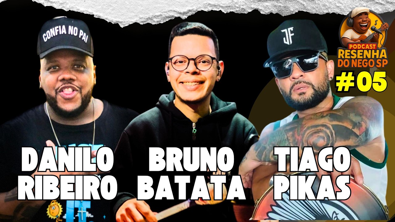 PODCAST Resenha do Nego Sp - DANILO RIBEIRO - BRUNO BATATA - TIAGO PIKAS - Episódio #05