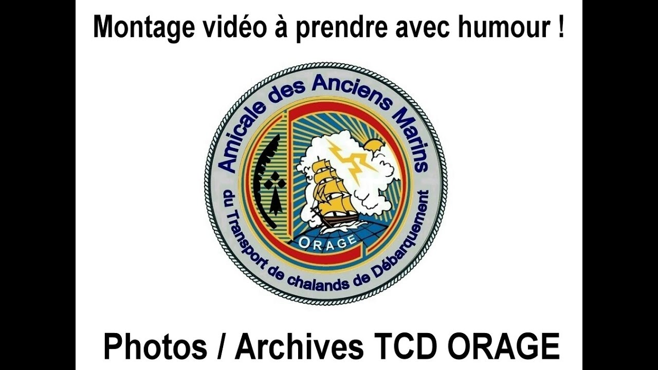 Photos d'archives et montage avec humour pour diffusion / Amicale des anciens marins du TCD ORAGE