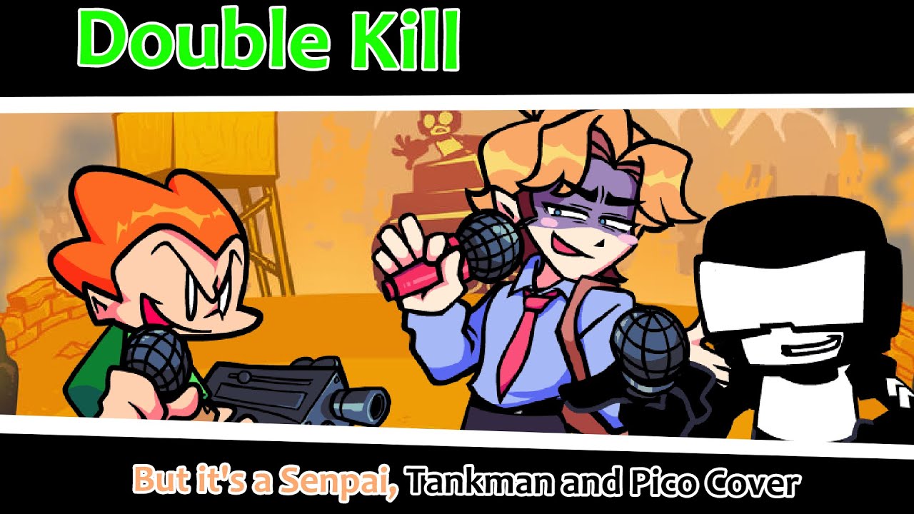 Double Killer (Double Kill but it's a Senpai, Tankman and Pico Cover)