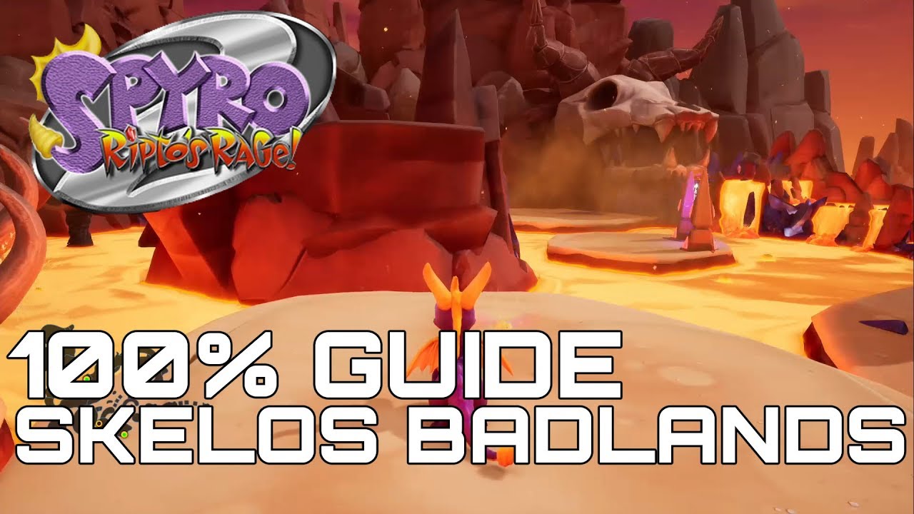 Spyro 2 Ripto's Rage (Reignited) 100% Guide SKELOS BADLANDS (ALL ORBS, GEMS...)