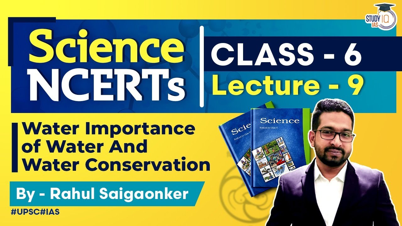 NCERT Science Series - Class 6 Part 9 - Water Importance of Water And Water Conservation | UPSC IAS