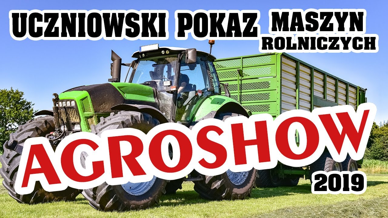 Najlepszy w Polsce Uczniowski Pokaz Maszyn Rolniczych i Prac Polowych - Agroshow Trzcianka 2019