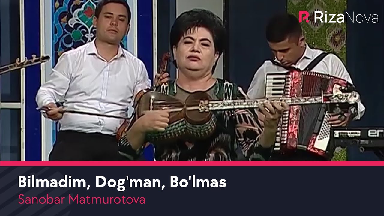 Sanobar Matmurotova - Bilmadim, Dog'man, Bo'lmas