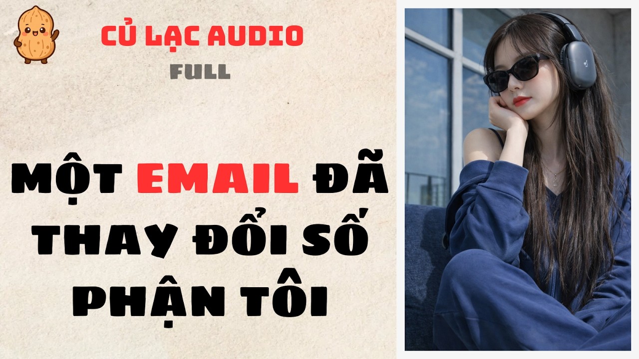 #143 MỘT EMAIL ĐÃ THAY ĐỔI SỐ PHẬN TÔI | AUDIO FULL #truyenaudio #audio