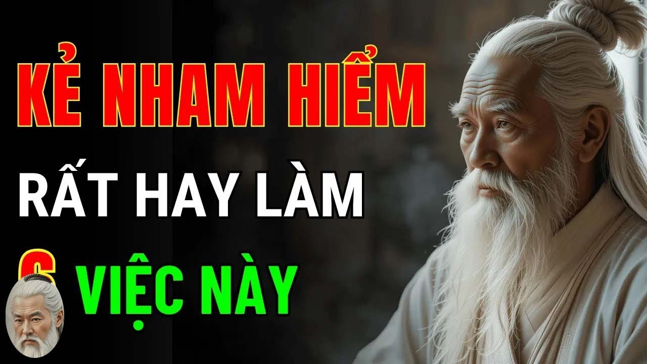 Cổ Nhân Dạy   Kẻ NHAM HIỂM Rất Hay LÀM 6 VIỆC NÀY, SỐNG KHÔN Hãy Tránh Xa   Triết Lý Cuộc Sống