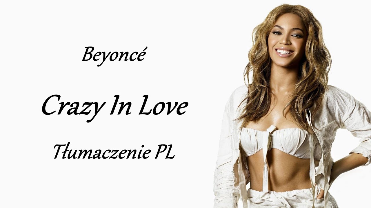 Beyoncé - Crazy In Love ft. JAY Z (Tłumaczenie PL)