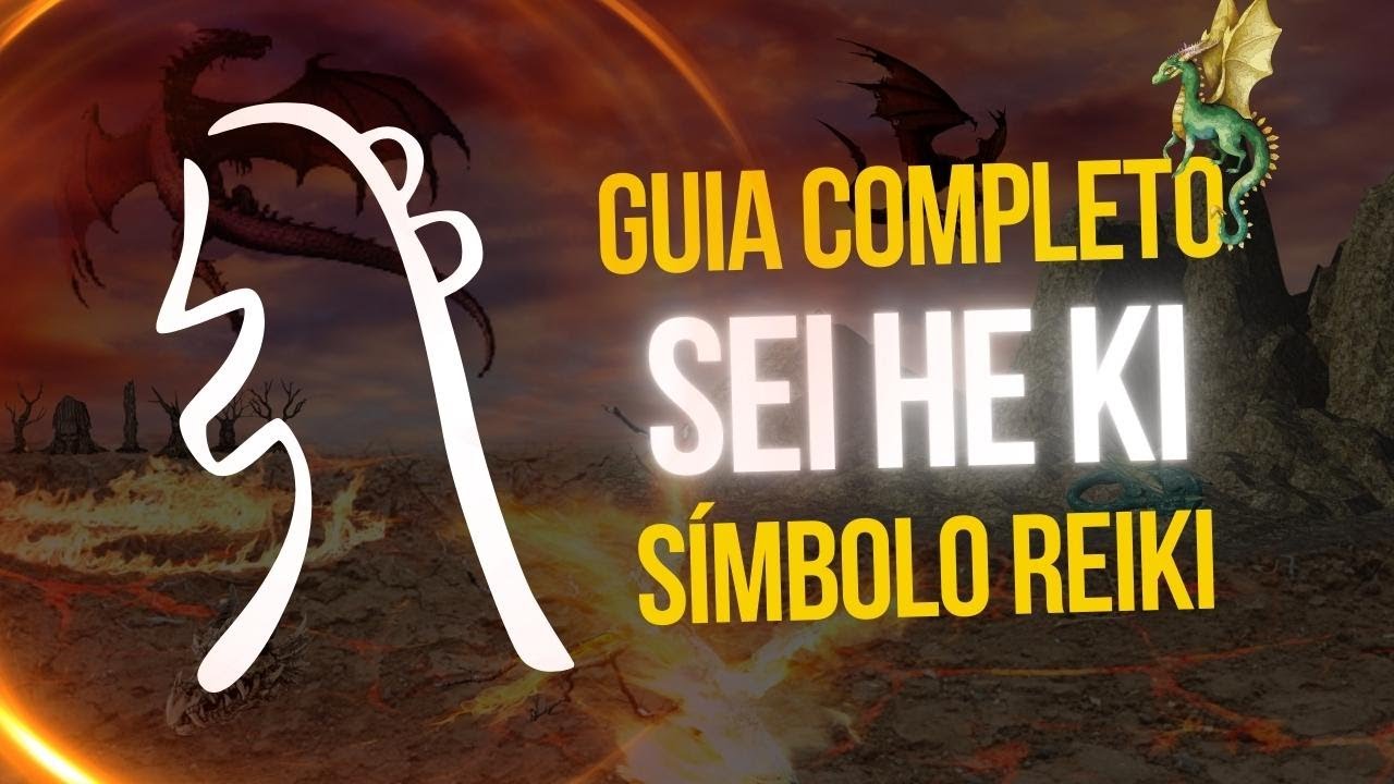 SÍMBOLO SEI HE KI - REIKI - GUIA COMPLETO