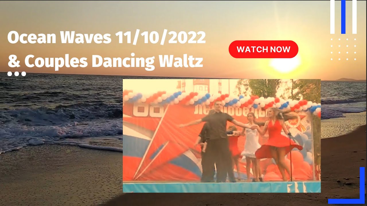 Ocean Waves 11/10/2022 & Couples Dancing Waltz