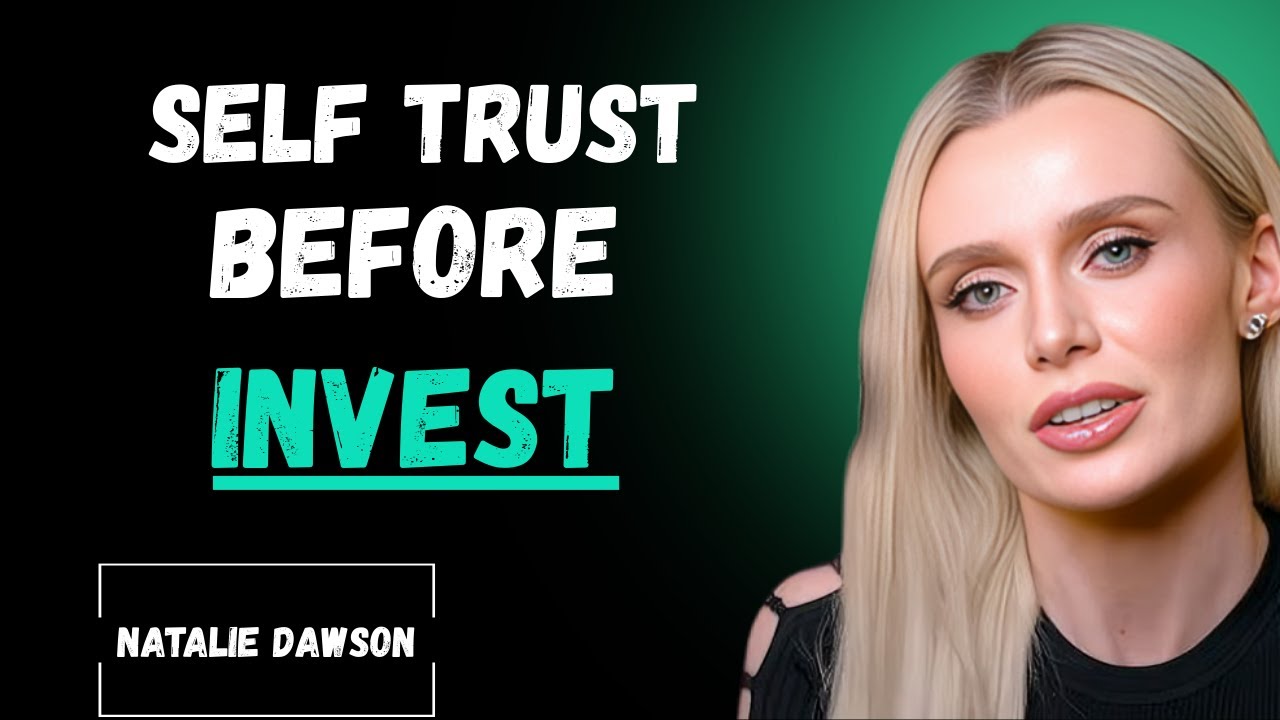 Self-Trust: The Foundation of Smart Investments | Natalie Dawson