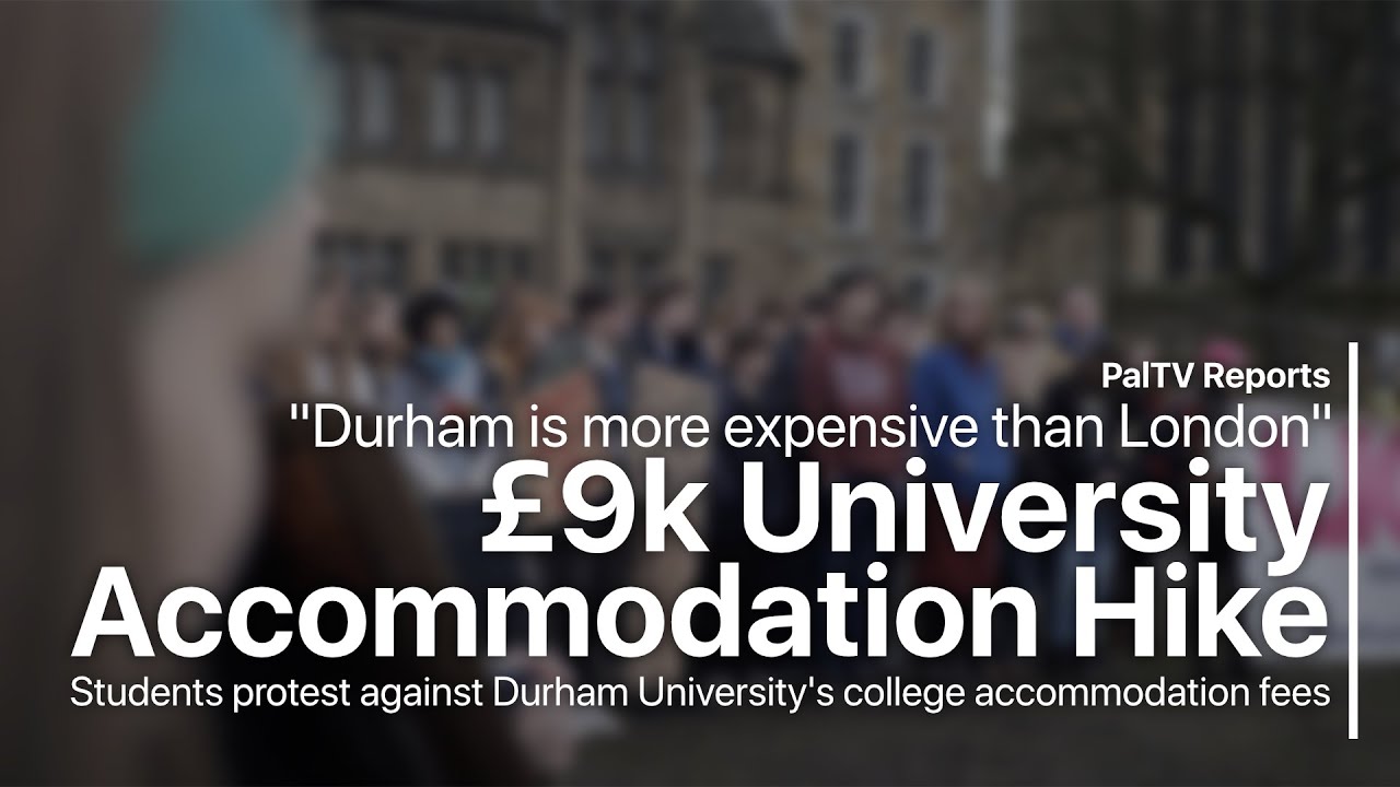 Durham's students say "cut the rent" as fees top £9k | PalTV Reports