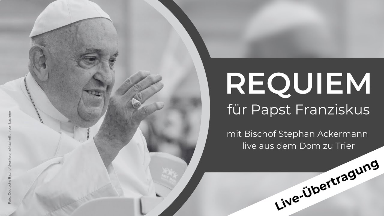 LIVE: Requiem für den verstorbenen Papst Franziskus | live aus dem Trierer Dom