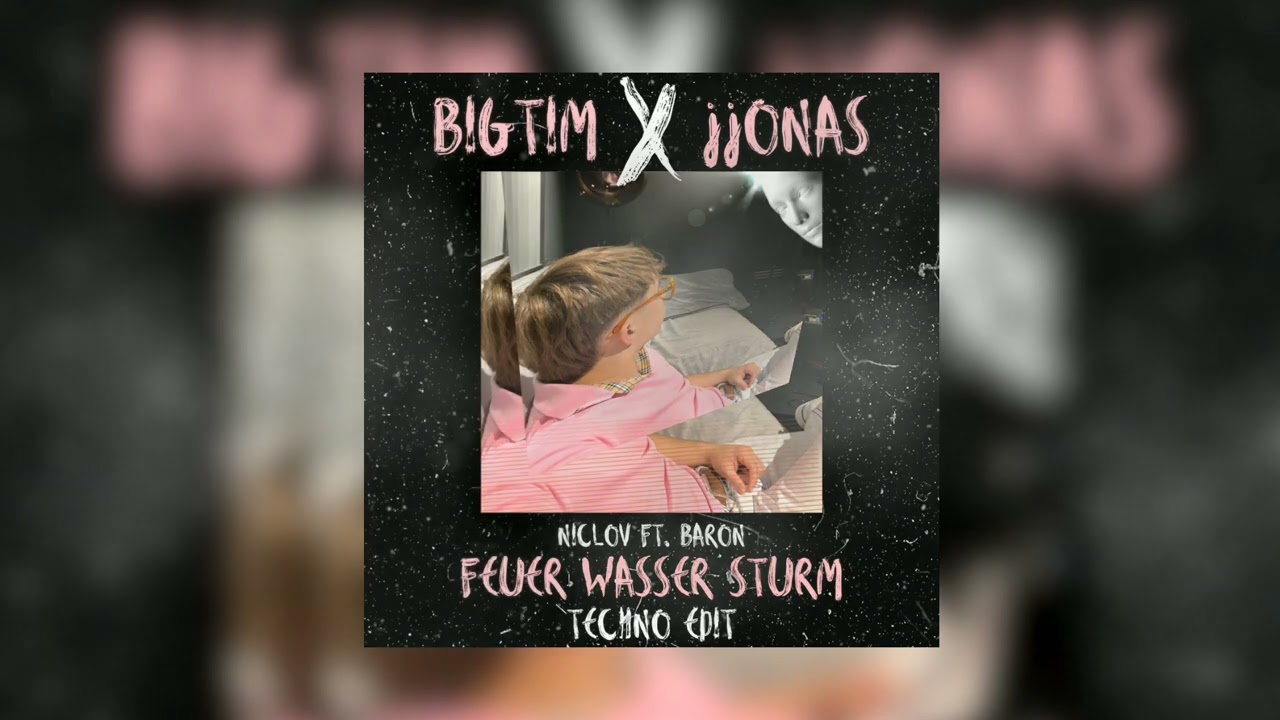 Niclov feat. Baron - Feuer Wasser Sturm (BIGTIM x jjONAS Edit)