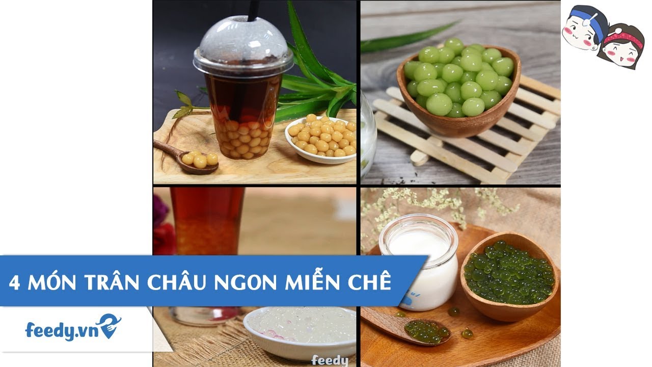 Hướng dẫn cách làm 4 MÓN TRÂN CHÂU NGON MIỄN CHÊ | Feedy VN