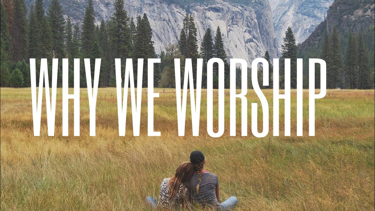 Why We Worship - LaMar Boschman