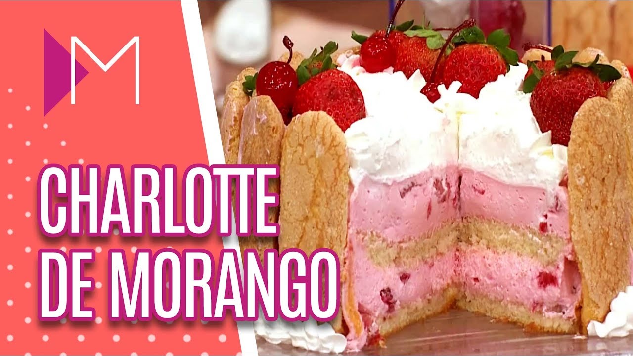 Charlotte de morango - Mulheres (14/06/18)