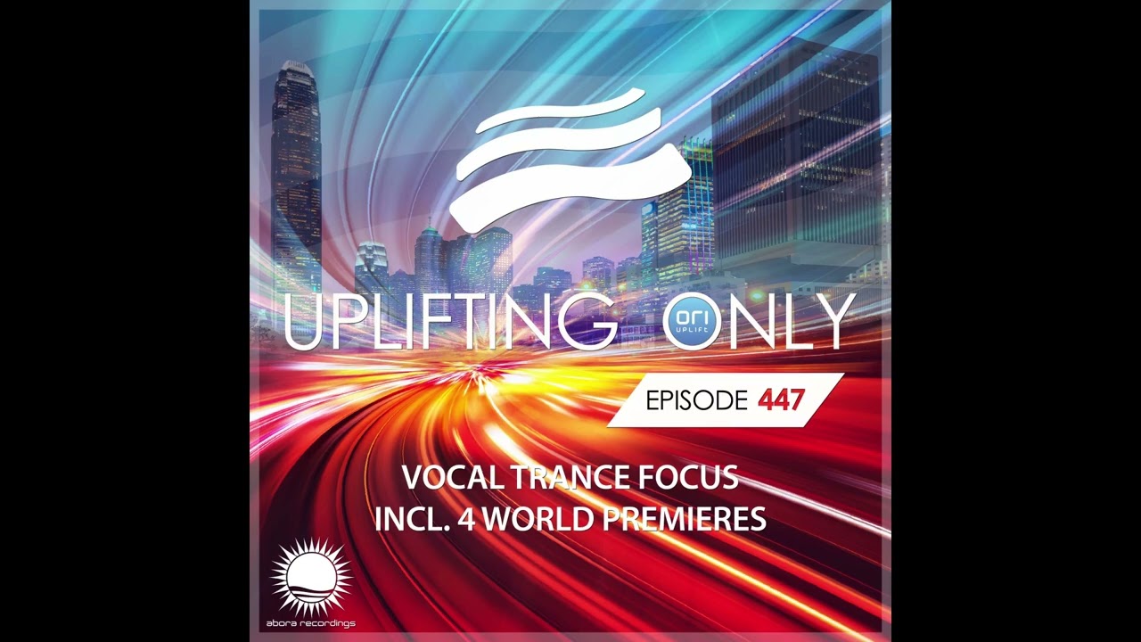 Ori Uplift - Uplifting Only 447 (Sep 2, 2021) [Vocal Trance Focus]