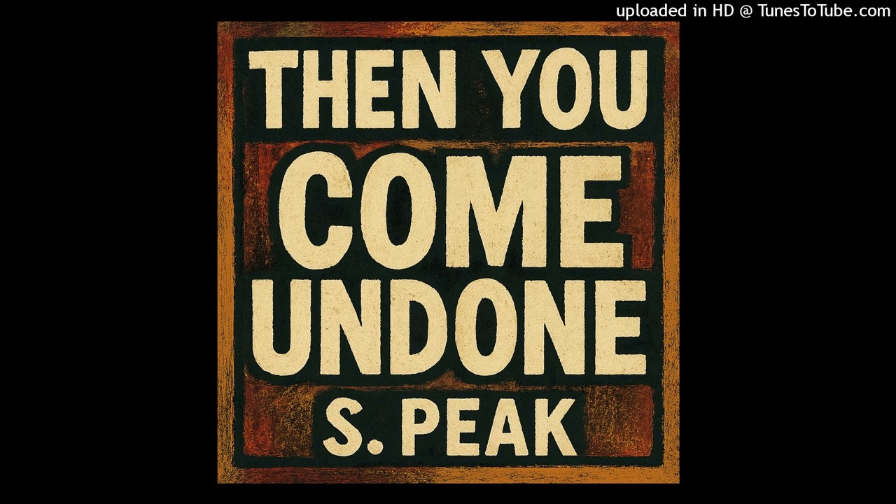 Then You Come Undone S. Peak
