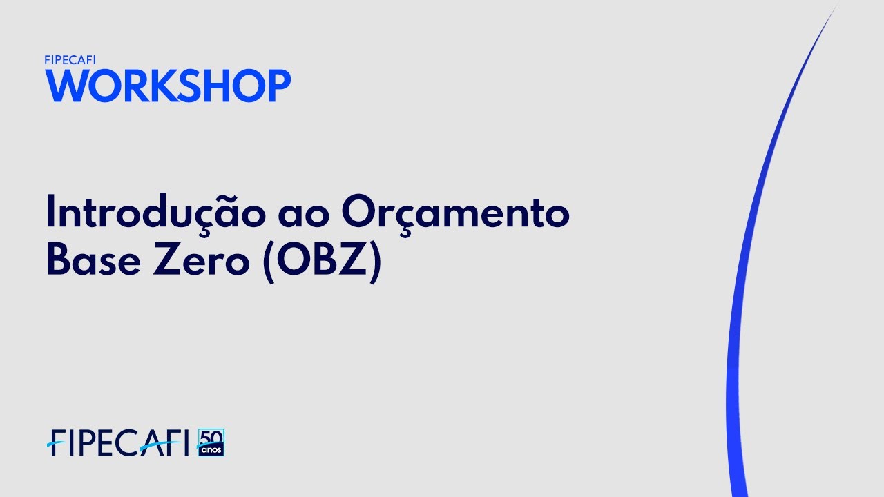 Workshop: Introdu&ccedil;&atilde;o ao Or&ccedil;amento Base Zero (OBZ)