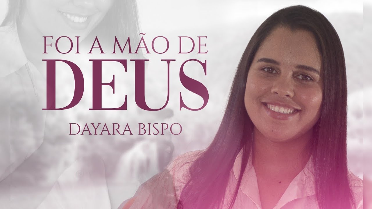 Foi a Mão de Deus - Dayara Bispo.
