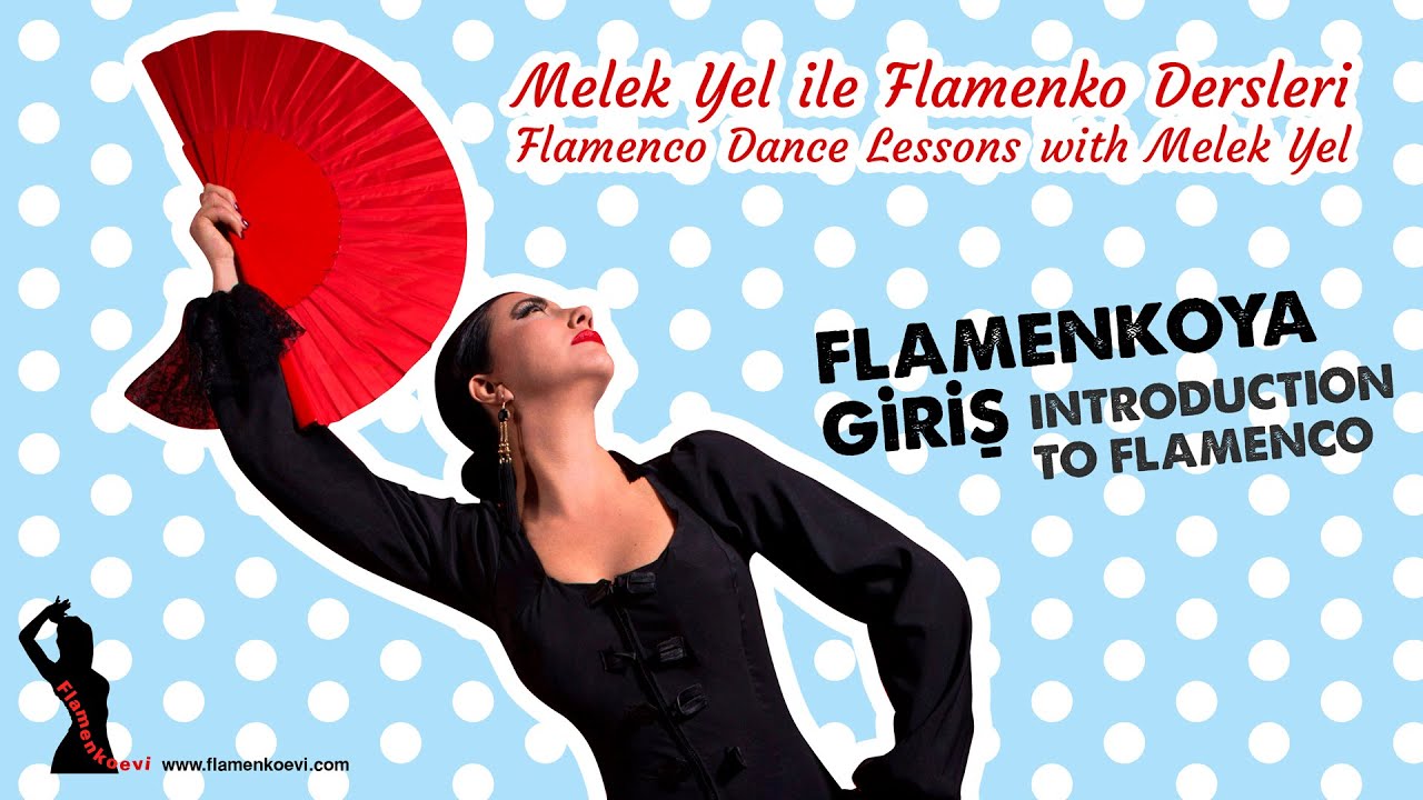 Melek Yel ile Flamenko Dersleri 1/Flamenco Dance Lessons 1, Introduction to Flamenco