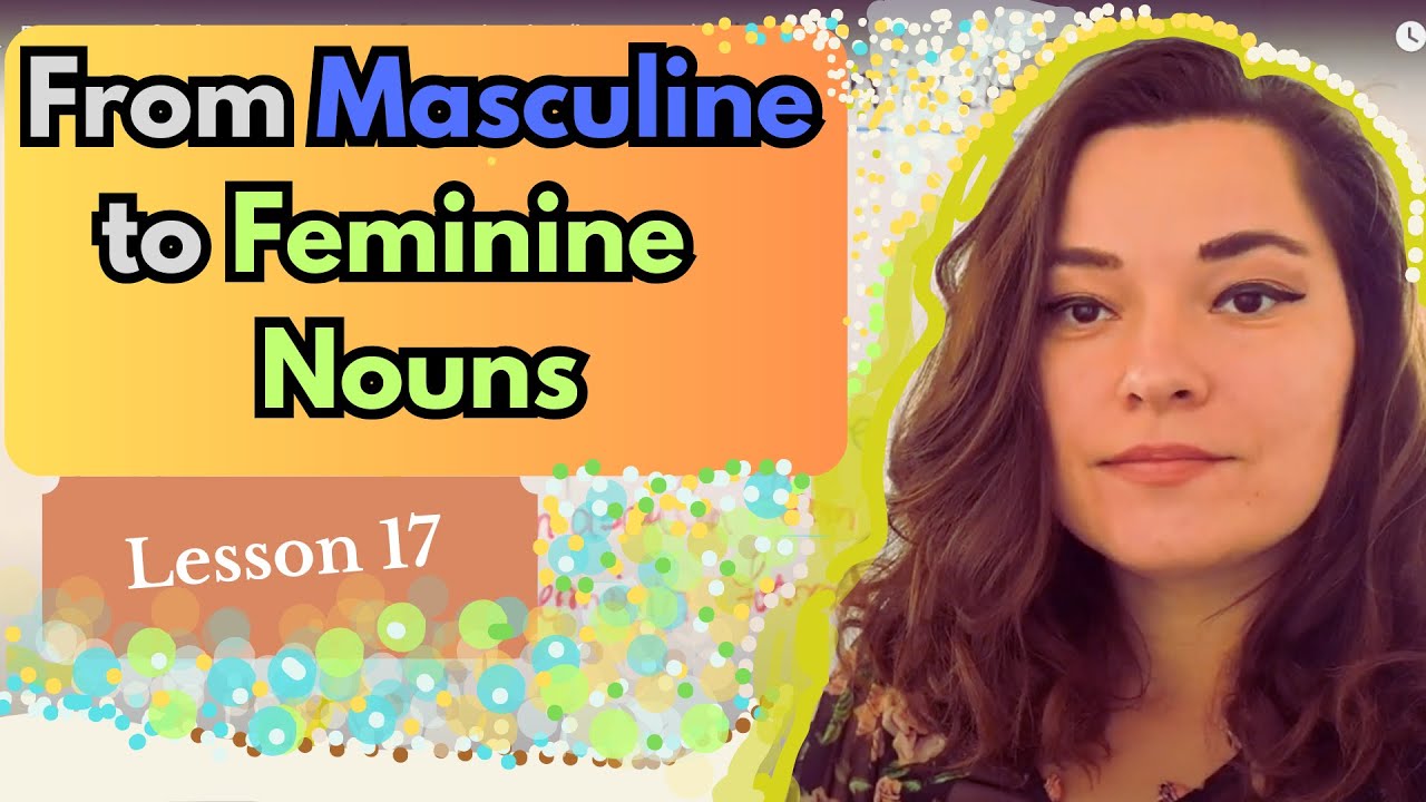 Romanian for foreigners: From Masculine to Feminine Nouns  (lesson 17)