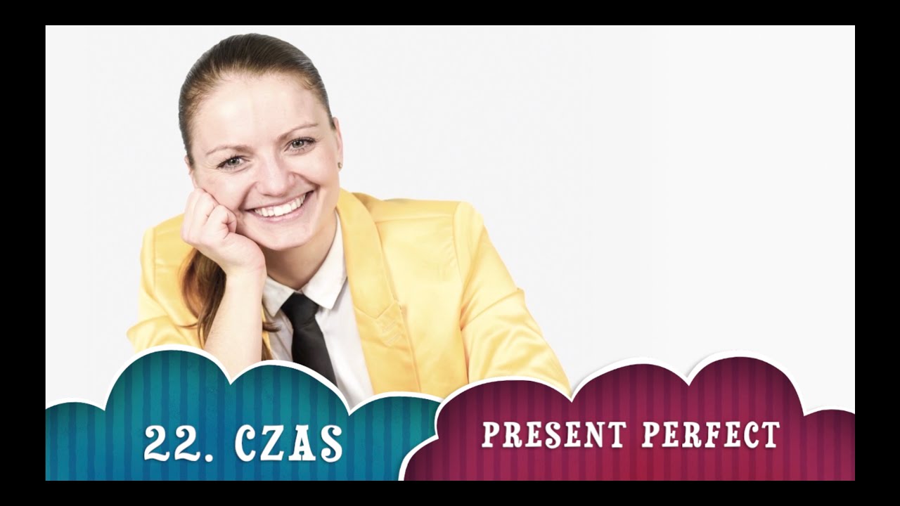 22. PRESENT PERFECT czyli Doświadczenia Życiowe, #Angielskiw100Minut