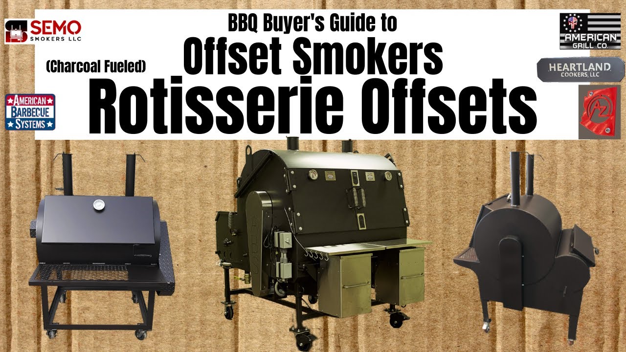 BBQ Buyers Guide to Rotisserie Offset Smokers