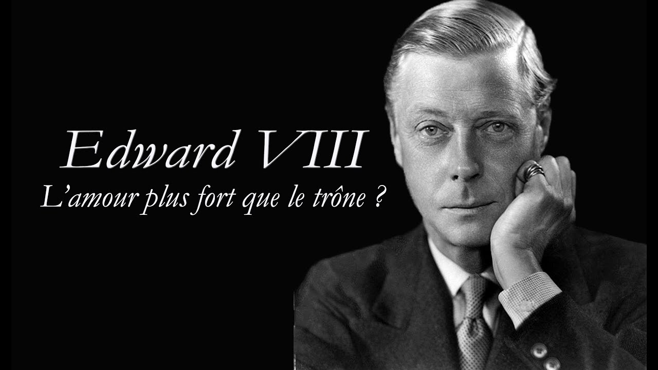 Edward VIII - L'amour plus fort que le trône ?