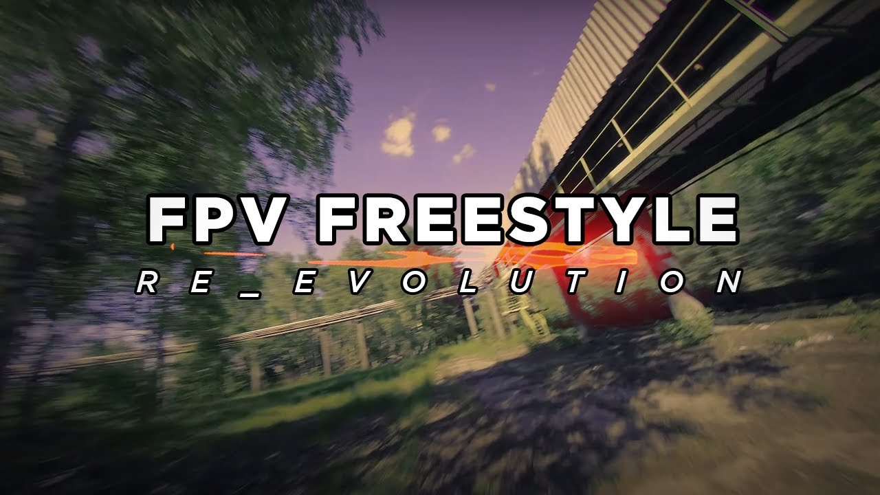 FPV Freestyle - ReEvolution 🕊