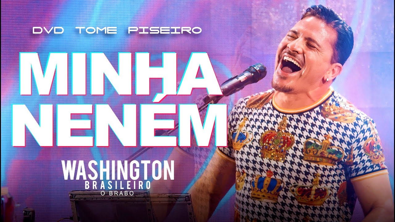 MINHA NENÉM - Washington Brasileiro (DVD Tome Piseiro Ao Vivo)