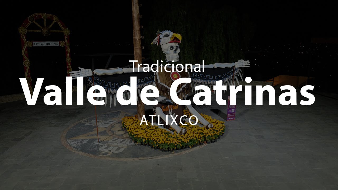 Tradicional Valle de Catrinas | Saboreando Puebla, Atlixco, Puebla