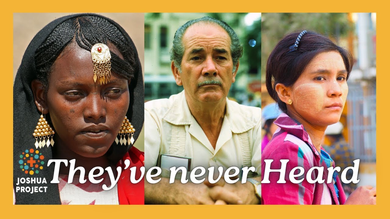 They’ve Never Heard: Will You Help Reach the Unreached? | Joshua Project
