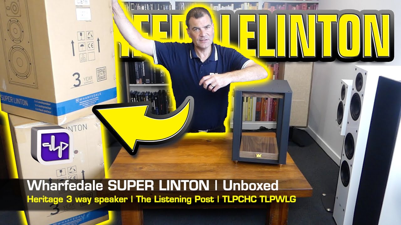 Wharfedale Heritage SUPER LINTON Speakers Unboxed | The Listening Post | TLPCHC TLPWLG