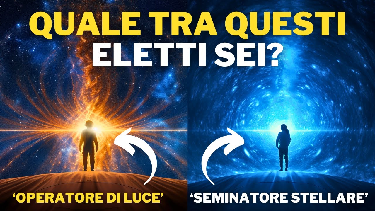 Gli ELETTI dell' UNIVERSO: Quale sei tra questi 2?
