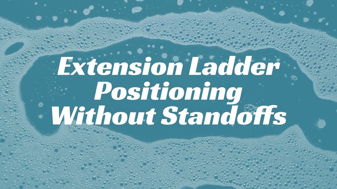 40. Extension Ladder Positioning Without Standoffs