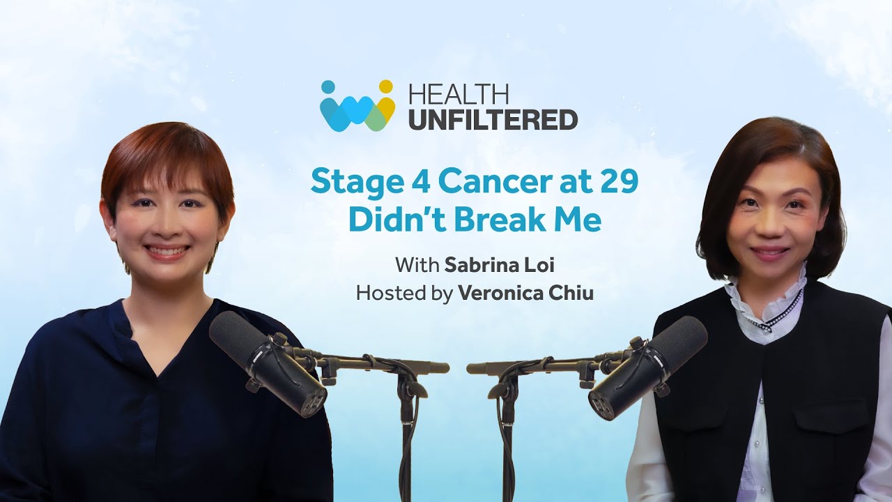 Stage 4 Cancer at 29 Didn't Break Me (ft. Sabrina Loi) | Health Unfiltered Ep. 8