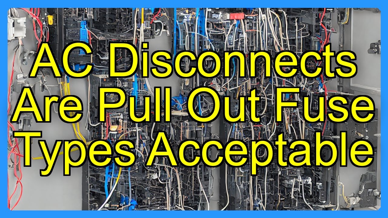 AC Disconnects Are Pull Out Fuse Types Acceptable