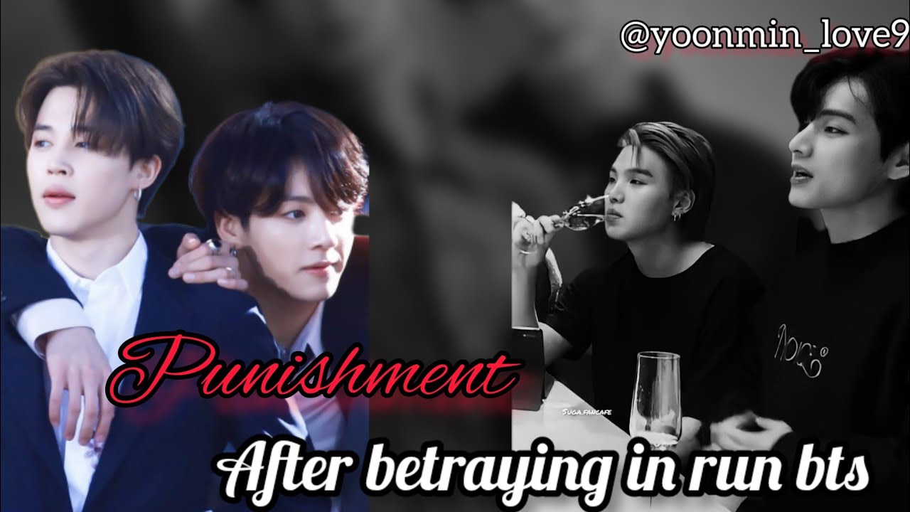 Punishment after betraying in run bts | yoonmin, taekook oneshot | @yoonmin_love91