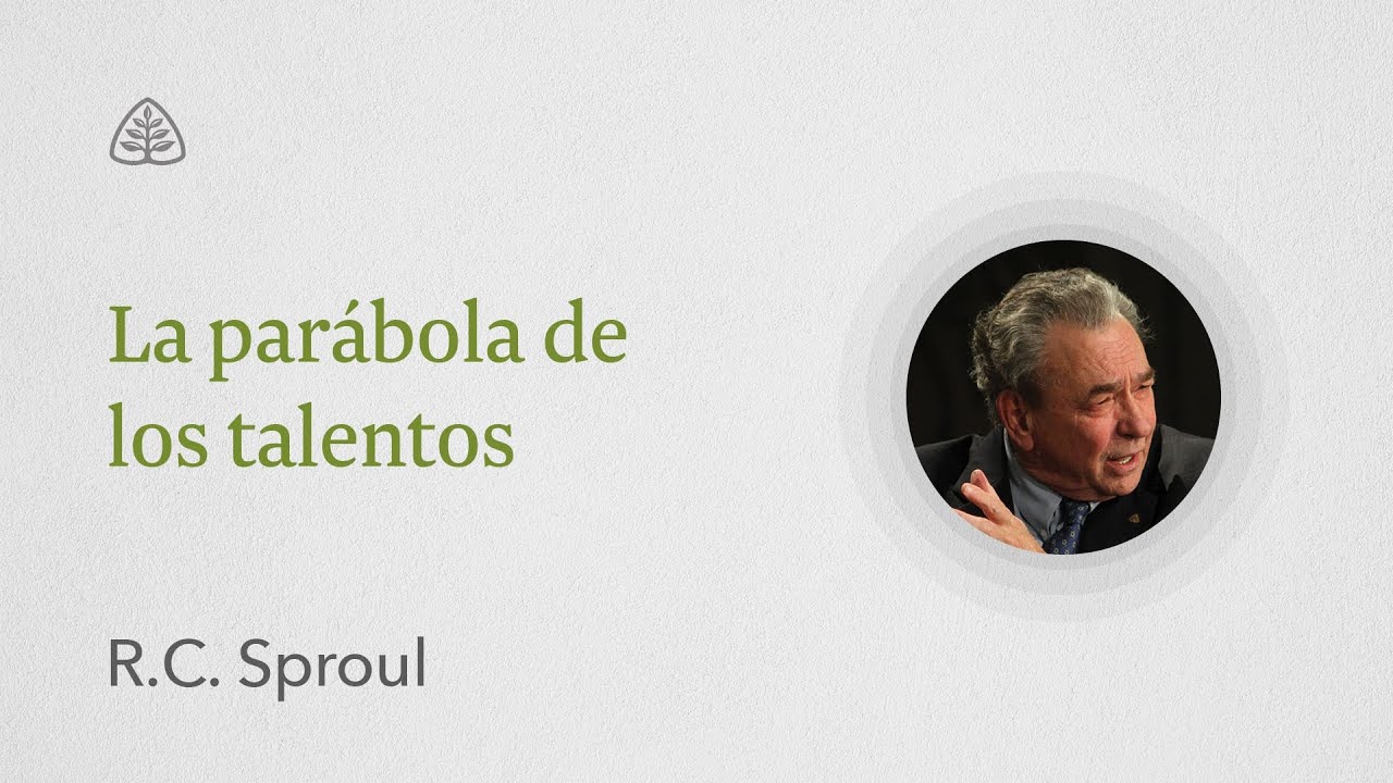 La parábola de los talentos: Renovando Tu Mente con R.C. Sproul