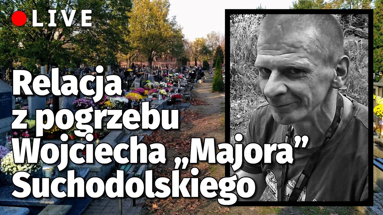Relacja z pogrzebu Wojciecha MAJORA Suchodolskiego